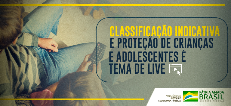 Classificação Indicativa e proteção de crianças e adolescentes é tema de live