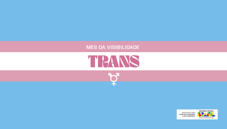 Ministério dos Direitos Humanos e da Cidadania lança campanha “Construir para Reconstruir” em alusão ao mês da visibilidade trans