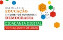 Brasília recebe especialistas em educação e cultura para seminário sobre direitos humanos e cidadania digital