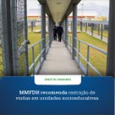 MMFDH recomenda restrição de visitas em unidades socioeducativas