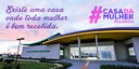 Campanha - Casa da Mulher Brasileira