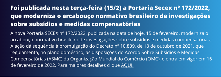 moderniza o arcabouço normativo brasileiro de investigações sobre subsídios e medidas compensatórias