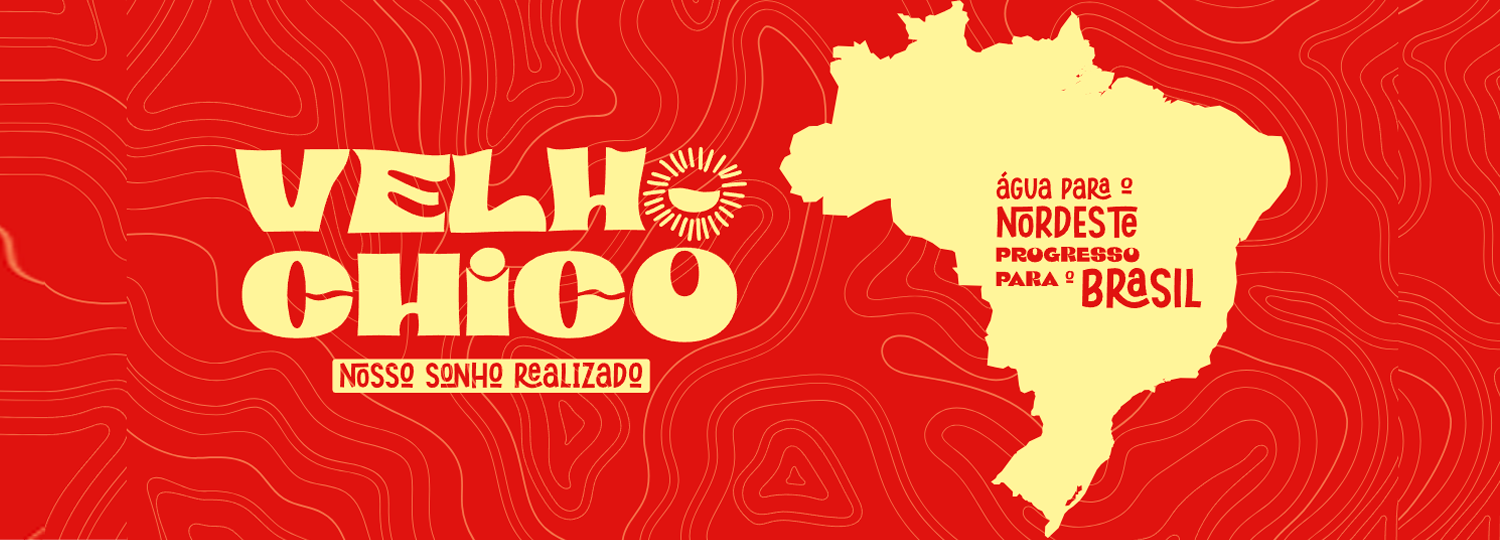 banner com mapa do Brasil com o texto: Velho Chico Nosso Sonho realizado. Água para o Nordeste, progresso para o Brasil