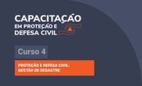 Defesa Civil Nacional lança curso on-line para gestão de desastres