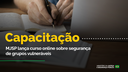 MJSP_Banner_Capacitação_14 site.png