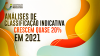 Análises de classificação indicativa crescem quase 20% em 2021