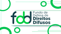 Aprovada proposta de edital do Fundo de Defesa de Direitos Difusos para o ano de 2020