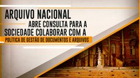 Arquivo Nacional abre consulta para a sociedade colaborar com a Política de Gestão de Documentos e Arquivos