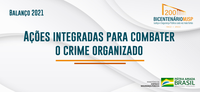 Atuação conjunta entre os órgãos federais e estaduais possibilitou resultados expressivos no combate ao crime organizado