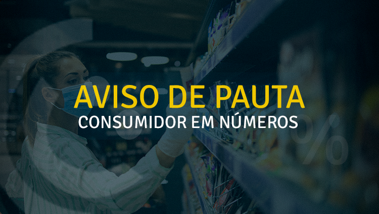 AVISO DE PAUTA 'Consumidor em Números' será lançado nesta segunda-feira.png