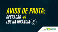 AVISO DE PAUTA: Ministério da Justiça e Segurança Pública deflagra Operação Luz na Infância 8