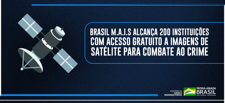 Brasil M.A.I.S alcança 200 instituições com acesso gratuito a imagens de satélite para combate ao crime.png