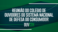 Colégio de Ouvidores do Sistema Nacional de Defesa do Consumidor se reúne em Brasília (DF)