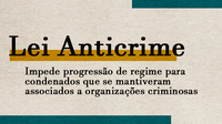 Projeto de Lei Anticrime impede progressão de regime para condenados que se mantiverem associados a organizações criminosas