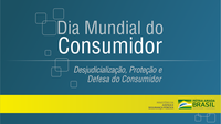 Dia Mundial do Consumidor terá seminário sobre redução de conflitos judiciais entre empresas e cidadãos