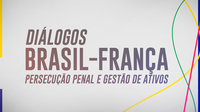 Seminário “Diálogos França-Brasil” debate experiências em gestão de ativos apreendidos judicialmente