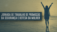 Ministério realizará debate para aprimorar políticas públicas para segurança e defesa da mulher