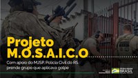 Com apoio do ministério, Polícia Civil do RS prende grupo que aplicava golpe