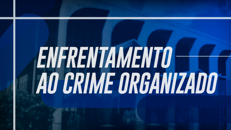 ENFRENTAMENTOAOCRIMEORGANIZADO_1112202019.png