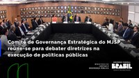 Comitê de Governança Estratégica do MJSP reúne-se para debater diretrizes na execução de políticas públicas