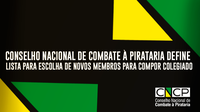 Conselho Nacional de Combate à Pirataria define lista para escolha de novos membros para compor colegiado