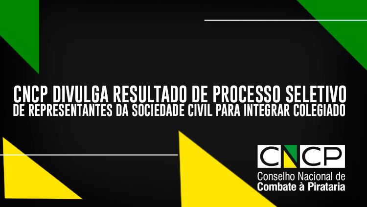 Conselho Nacional de Combate à Pirataria divulga resultado de processo seletivo de representantes da sociedade civil para integrar colegiado.png