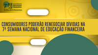 Consumidores poderão renegociar dívidas na 7ª Semana Nacional de Educação Financeira