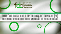 Convênio entre FDD e prefeitura de Caruaru (PE) fortalece projeto de modernização do Procon local