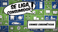 Crimes cibernéticos: ‘’Se liga, consumidor!’’ alerta para riscos nas transações on-line