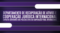 Departamento de Recuperação de Ativos e Cooperação Jurídica Internacional capacita servidores das Polícias Civis em cooperação penal internacional