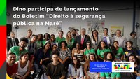 Dino participa de lançamento do Boletim “Direito à segurança pública na Maré”