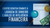 Eventos debatem combate à lavagem de dinheiro e análise de inteligência financeira