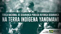 Força Nacional de Segurança Pública reforça segurança na Terra Indígena Yanomami