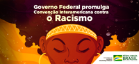 Governo Federal promulga Convenção Interamericana contra o Racismo