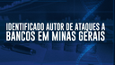 Identificado autor de ataques a bancos em Minas Gerais.png