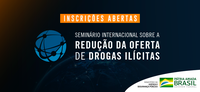 Inscrições abertas para Seminário Internacional sobre Redução da Oferta de Drogas Ilícitas