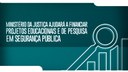 Ministério da Justiça ajudará a financiar projetos educacionais e de pesquisa em Segurança Pública.jpeg