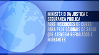 Ministério da Justiça e Segurança Pública abre inscrições de curso para profissionais de saúde que atendem refugiados e migrantes