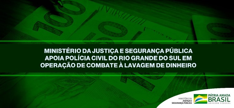 Ministério da Justiça e Segurança Pública apoia Polícia Civil do Rio Grande do Sul em operação de combate à lavagem de dinheiro.jpeg