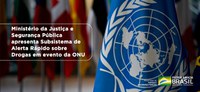 Ministério da Justiça e Segurança Pública apresenta Subsistema de Alerta Rápido sobre Drogas em evento da ONU