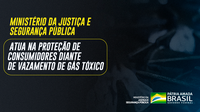 Ministério da Justiça e Segurança Pública atua na proteção de consumidores diante de vazamento de gás tóxico