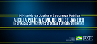 Ministério da Justiça e Segurança Pública auxilia Polícia Civil do Rio de Janeiro em operação contra tráfico de drogas e lavagem de dinheiro