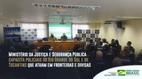 Ministério da Justiça e Segurança Pública capacita policiais do Rio Grande do Sul e de Tocantins que atuam em fronteiras e divisas