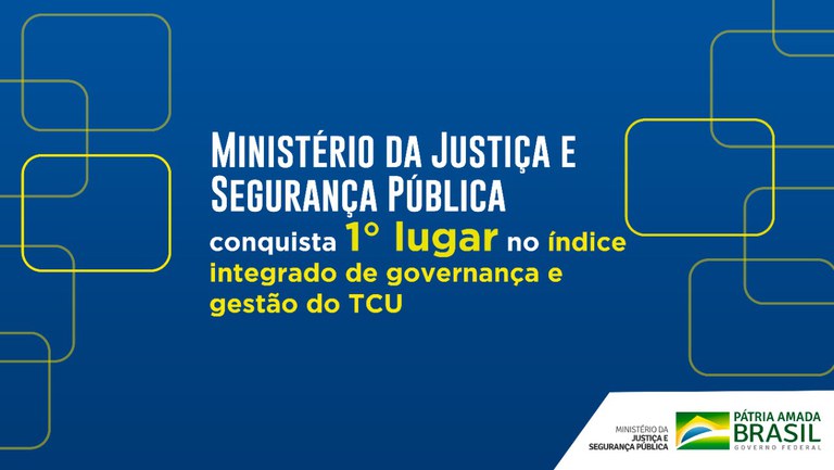 Ministério da Justiça e Segurança Pública conquista 1° lugar no índice integrado de governança e gestão do TCU.jpeg