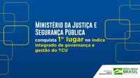 Ministério da Justiça e Segurança Pública conquista 1° lugar no índice integrado de governança e gestão do TCU