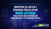 Ministério da Justiça e Segurança Pública define novos critérios para rateio dos recursos do Fundo Nacional de Segurança Pública