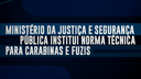 Ministério da Justiça e Segurança Pública institui Norma Técnica para Carabinas e Fuzis.png