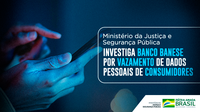 Ministério da Justiça e Segurança Pública investiga Banco Banese por vazamento de dados pessoais de consumidores