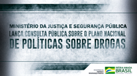 Ministério da Justiça e Segurança Pública lança consulta pública sobre o Plano Nacional de Políticas sobre Drogas