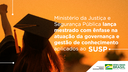 Ministério da Justiça e Segurança Pública lança mestrado com ênfase na atuação da governança e gestão de conhecimento aplicados ao SUSP.png